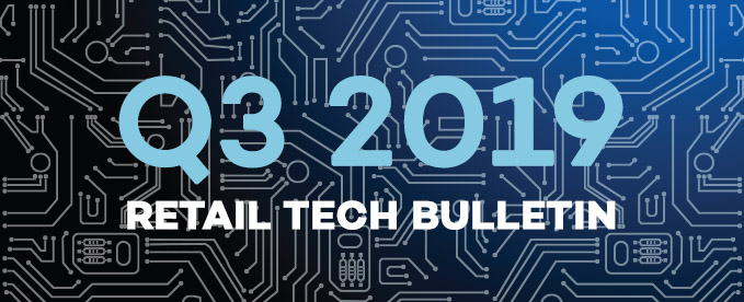 Q3 2019 Retail Tech Bulletin