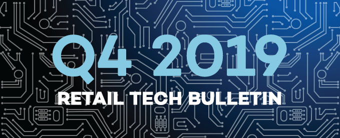 Q4 2019 Retail Tech Bulletin